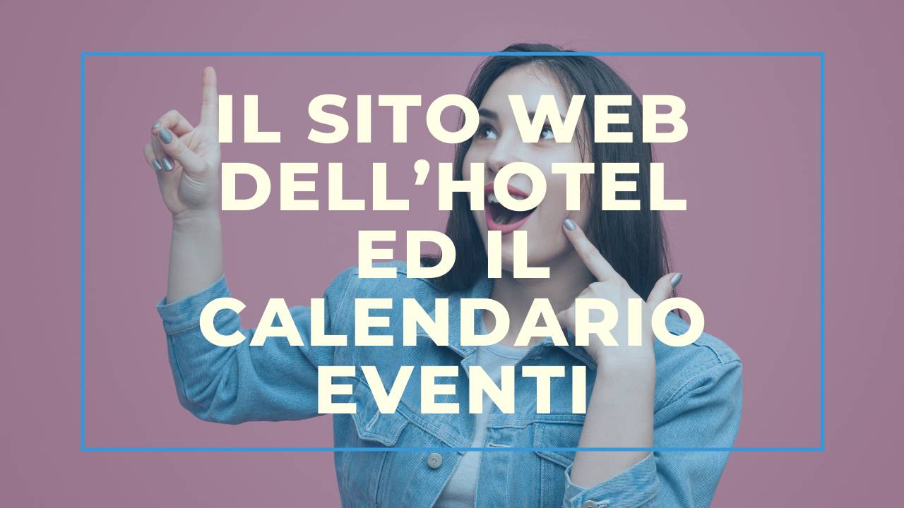 Il sito web dell’hotel ed il calendario eventi